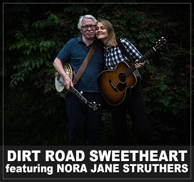 Dirt Road Sweetheart featuring Nora Jane Struthers